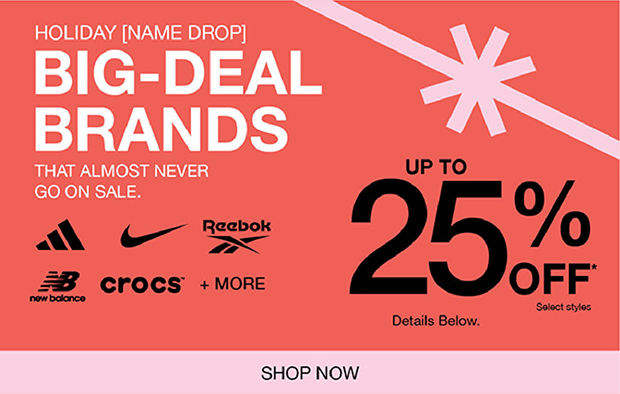 Big Brand Deals Up to 25% Off Select Styles