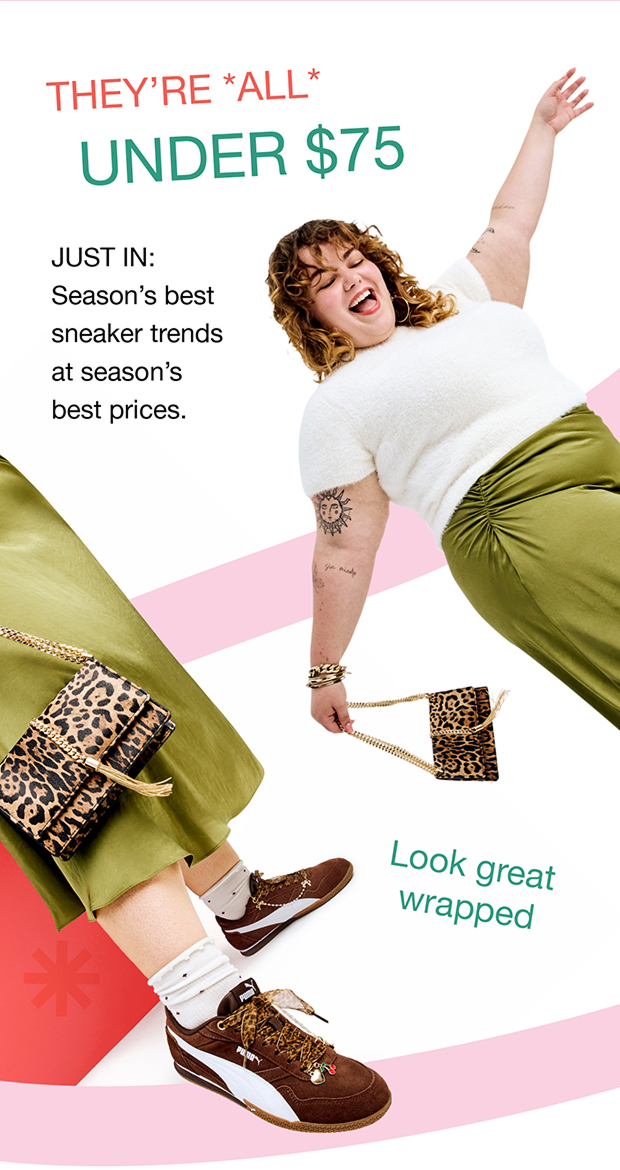 THEY'RE *ALL* UNDER $75 | JUST IN: Season's best sneaker trends at the season's best prices.