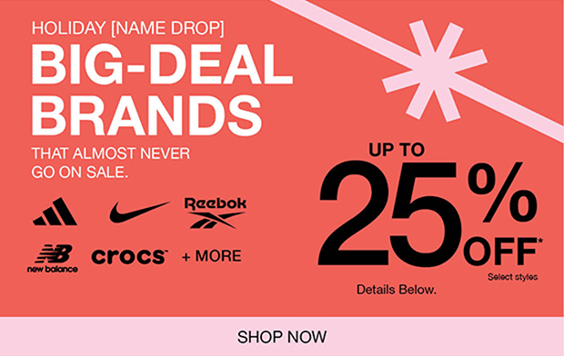 Big-Deal Brands Up to 25% Off*