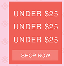 Under $25 | Shop Now
