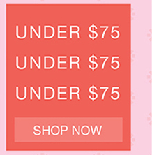 Under $75 | Shop Now