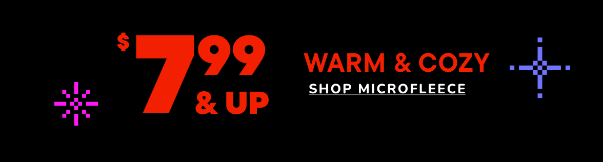 $7.99 & Up Microfleece
