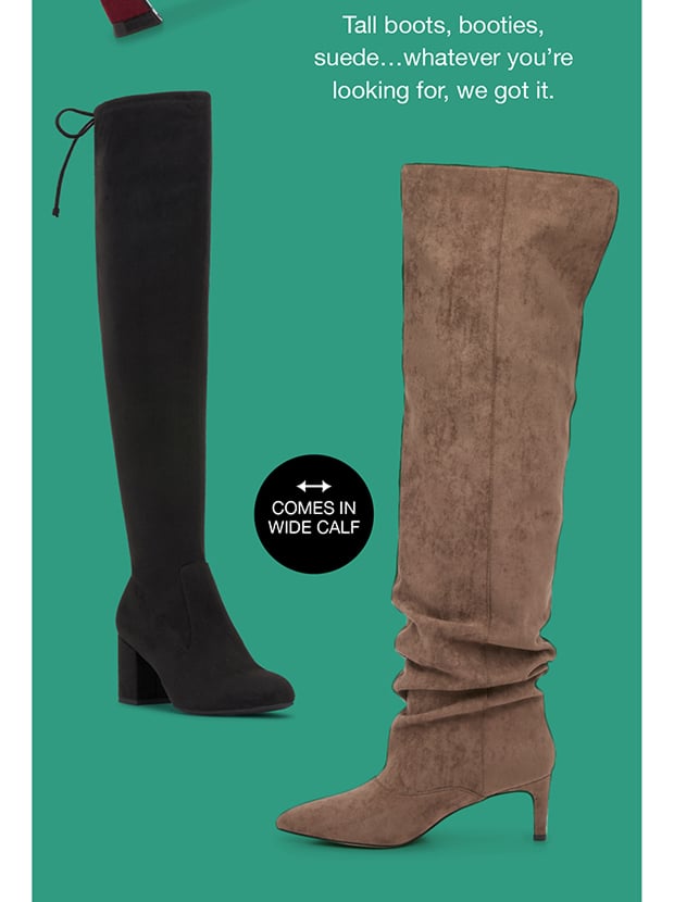 Tall boots, booties, suede...whatever you're looking for, we got it.