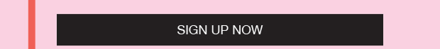 SIGN UP NOW