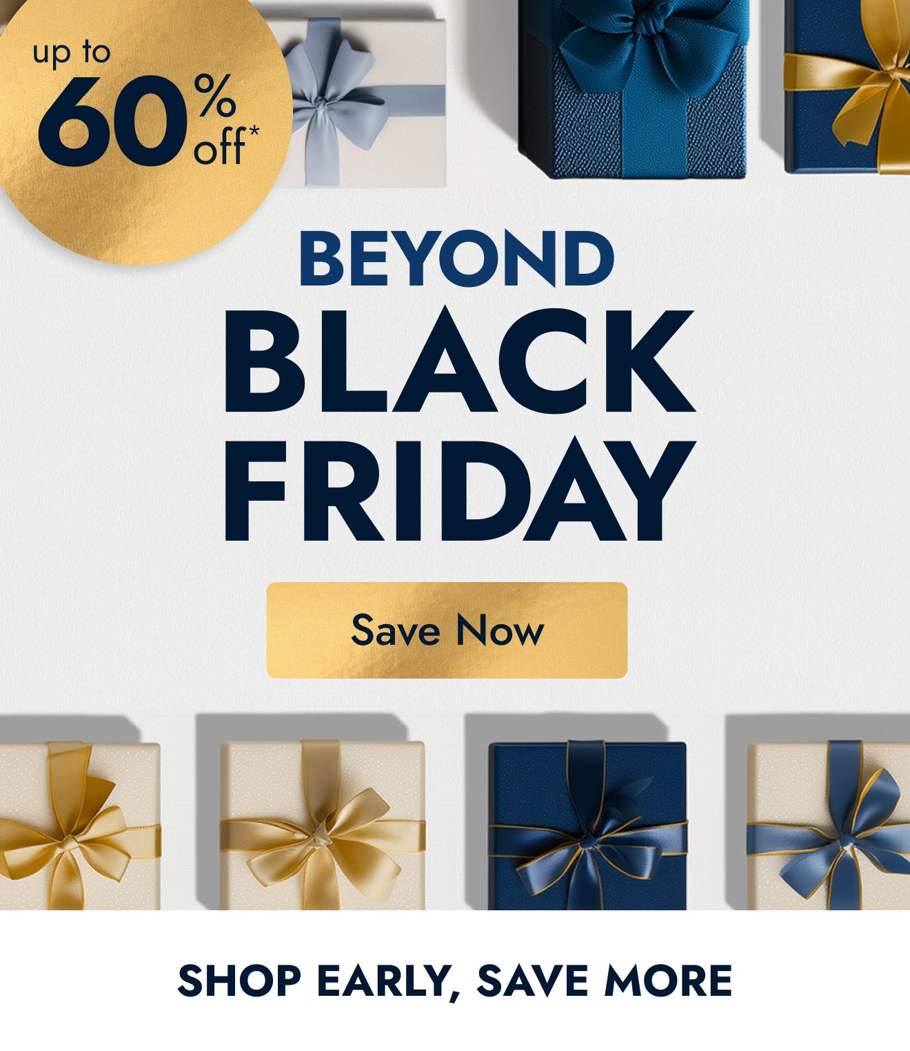 Beyond Black Friday: Up to 60% off
