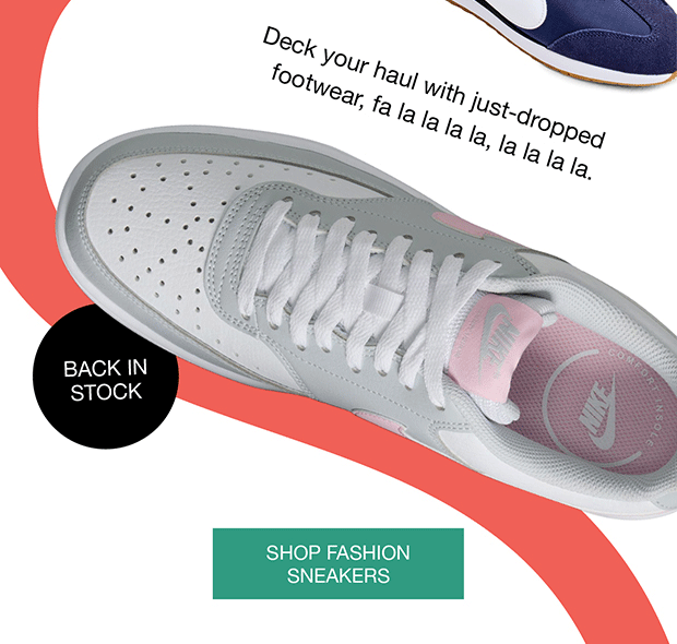 BACK IN
STOCK - SHOP FASHION SNEAKERS