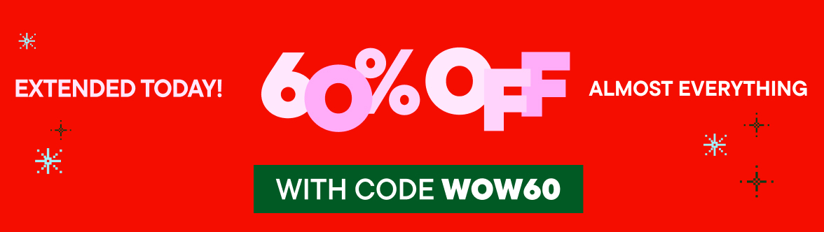 60% Off Almost Everything with code WOW60