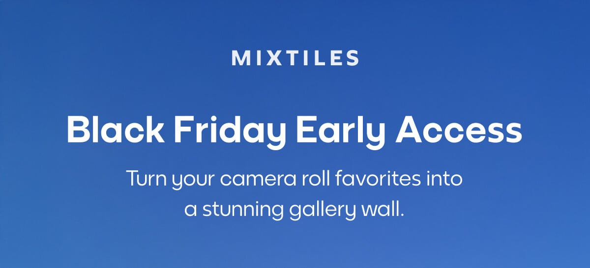 [Mixtiles] Turn your camera roll favorites into a stunning gallery wall with Mixtiles | ORDER NOW