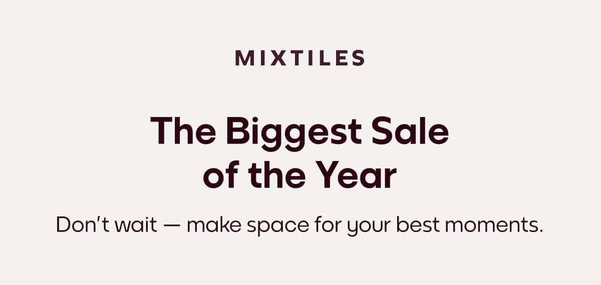 [Mixtiles] Make space for your best moments with Mixtiles. | ORDER NOW