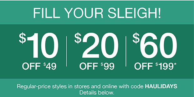 FILL YOUR SLEIGH! | $10 OFF $49 | $20 OFF $99 | $60 OFF $199*
