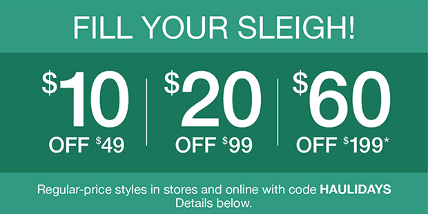 FILL YOUR SLEIGH! | $10 OFF $49 | $20 OFF $99 | $60 OFF $199*