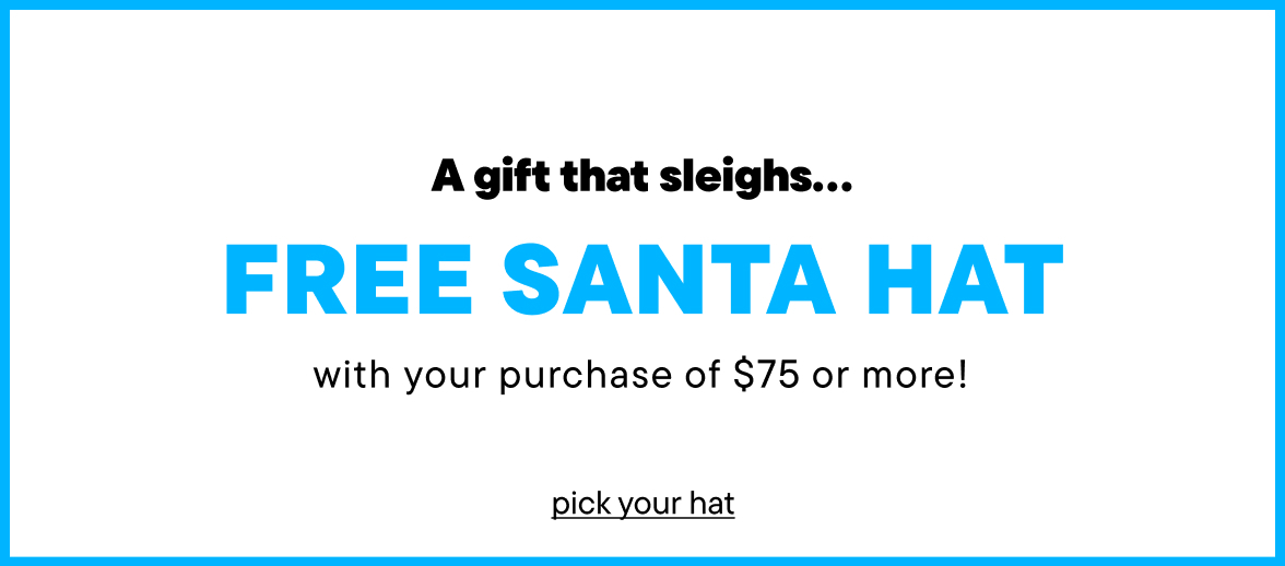 Free Santa Hat with your purchase of $75 or more