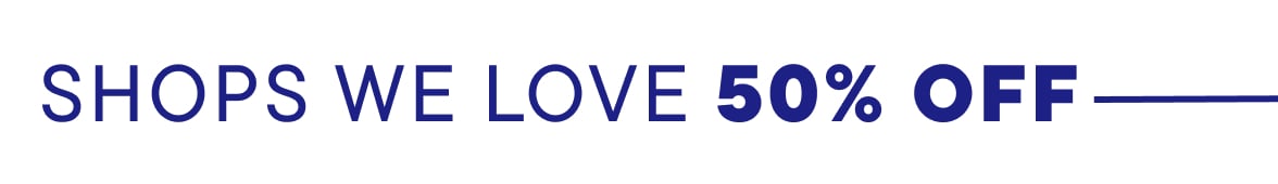 50% off Shops We Love