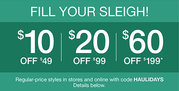 Fill Your Sleigh | $10 off $49, $20 off $99 and $60 off $199* with code HAULIDAYS