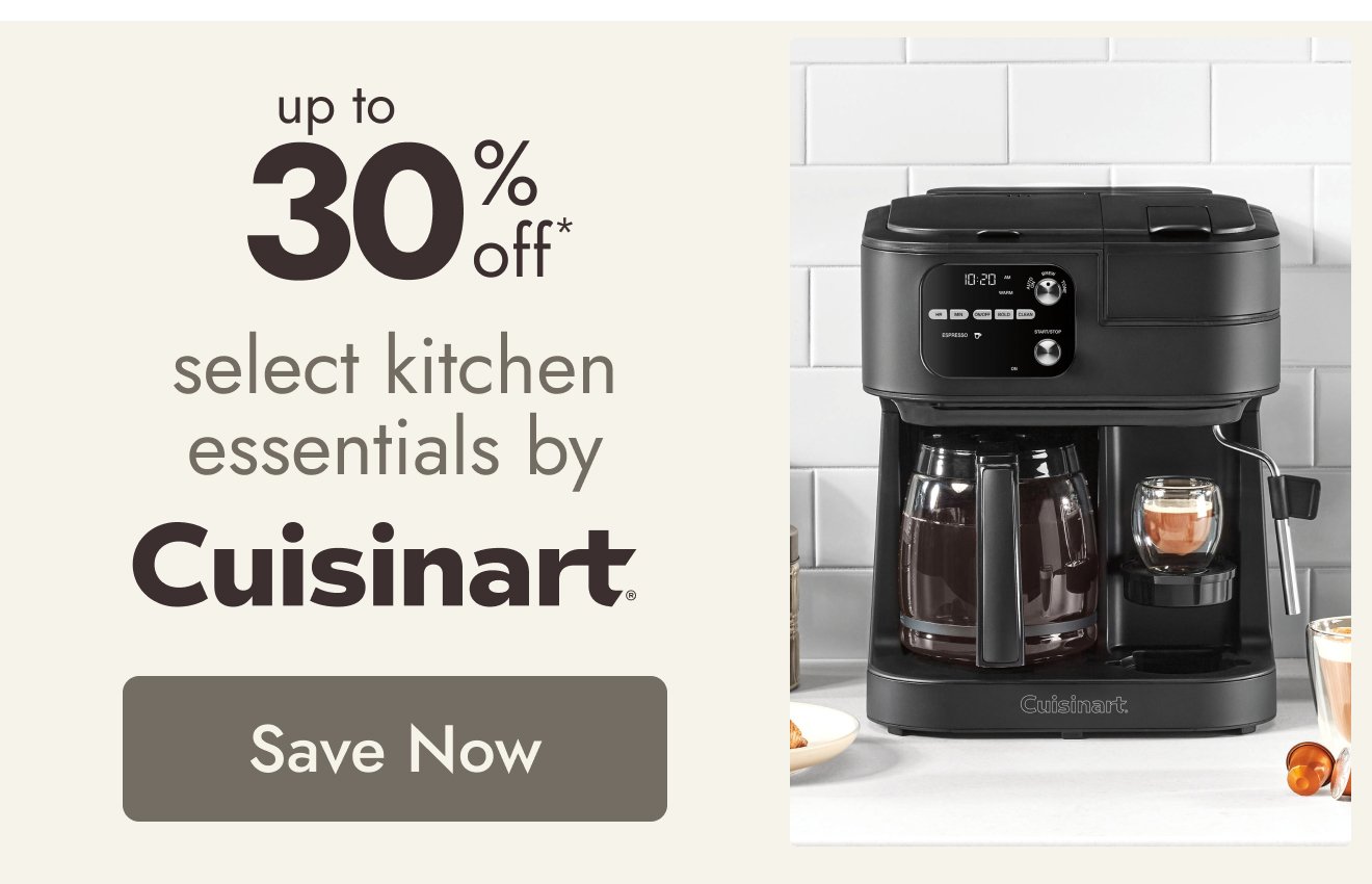 UP TO 30% OFF Select Kitchen Essentials by Cuisinart*