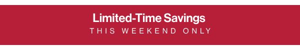 Limited time savings, this weekend only