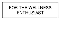For the Wellness Enthusiast