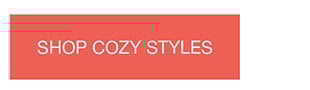 Shop Cozy Styles