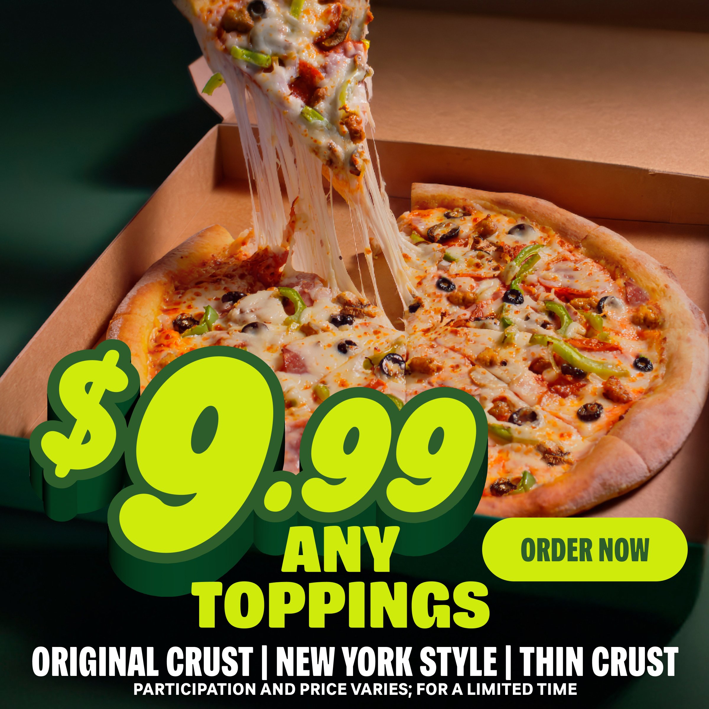 $9.99 Any Toppings - Order Now