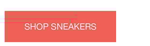 SHOP SNEAKERS