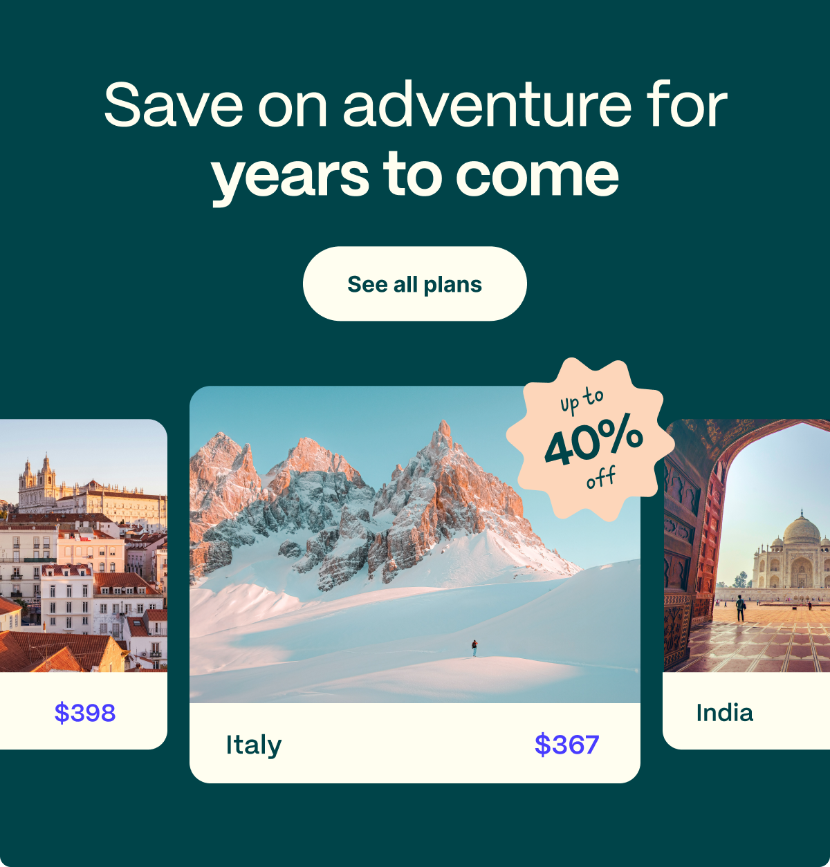 Save on adventure for years to come. See all plans