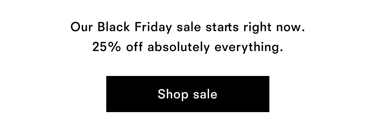 Our Black Friday sale starts right now. 