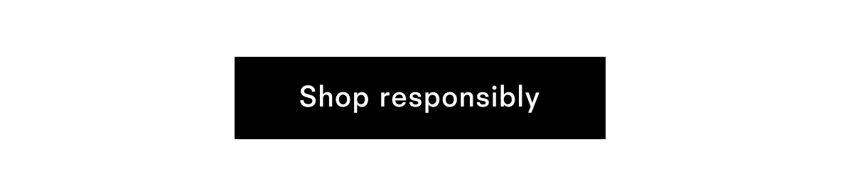 Shop responsibly