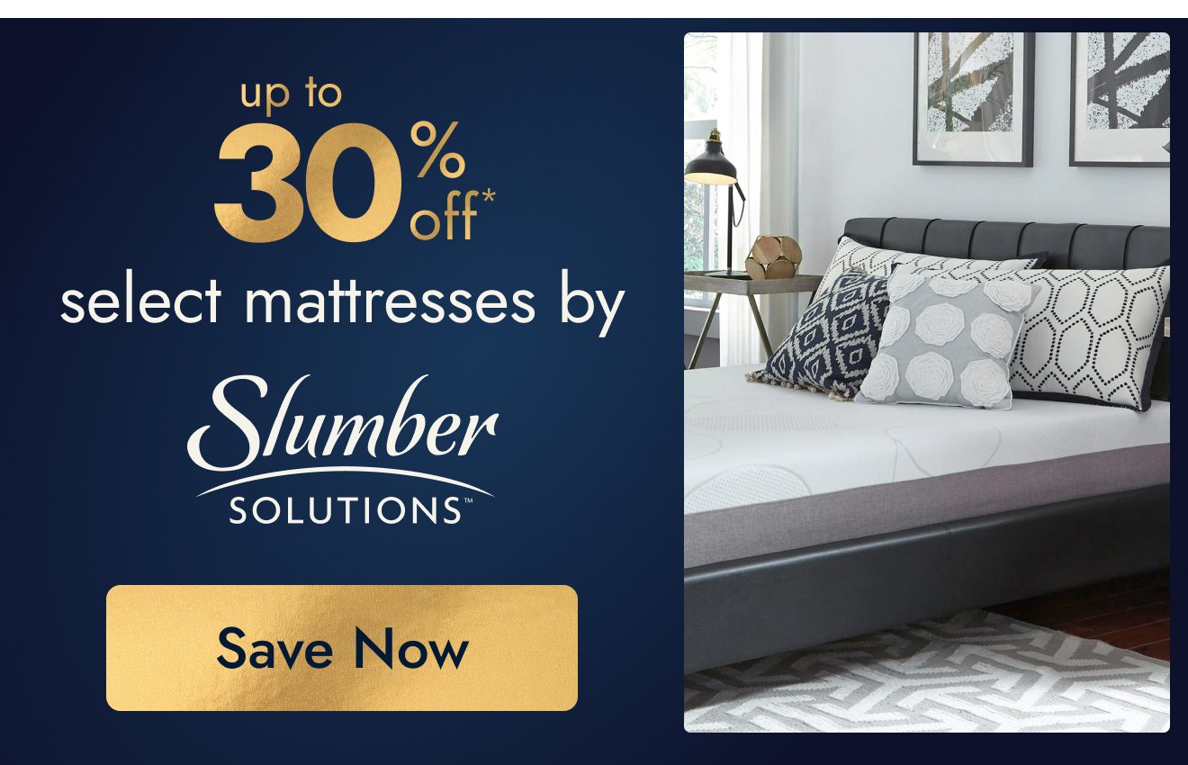 UP TO 30% OFF Select Mattresses by Slumber Solutions*