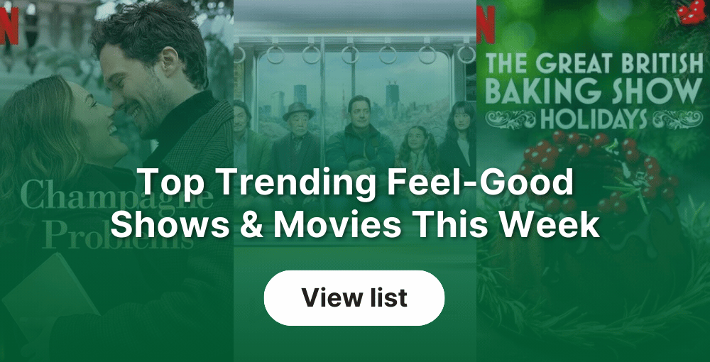 Top Trending Feel-Good Shows