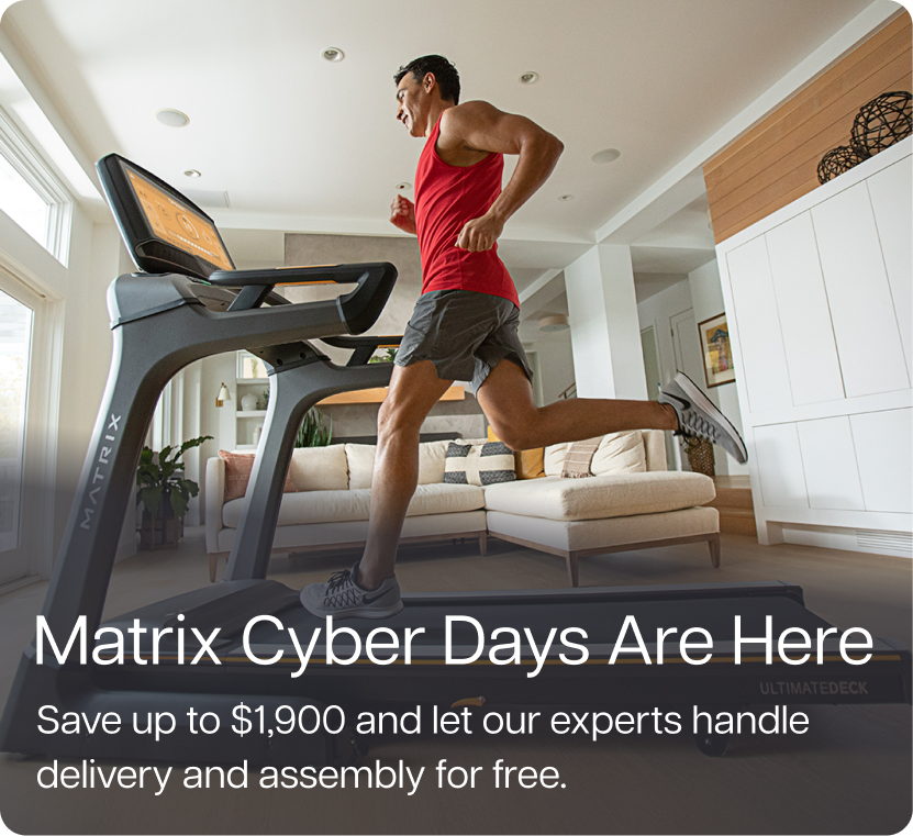 Matrix Cyber Days Are Here. Save up to $1,900 and let our experts handle delivery and assembly for free. Matrix Cyber Days Are Here. Save up to $1,900 and let our experts handle delivery and assembly for free.