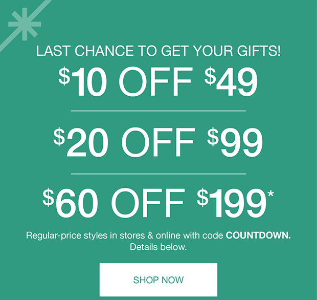 $10 Off $49 | $20 Off $99 | $60 Off $199* with code COUNTDOWN | SHOP NOW