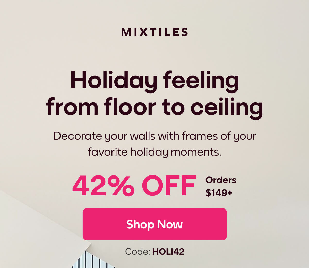 [Mixtiles] Holiday feeling from floor to ceiling with Mixtiles. | ORDER NOW