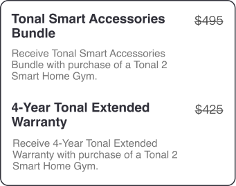Tonal Smart Accessories Bundle $495. 4-Year Tonal Extended Warranty $425.