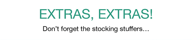 Extra, extras! Don't forget the stocking stuffers...