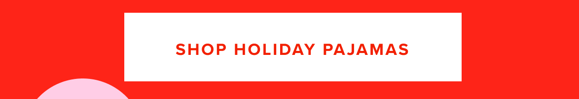 Shop Holiday Pajamas 