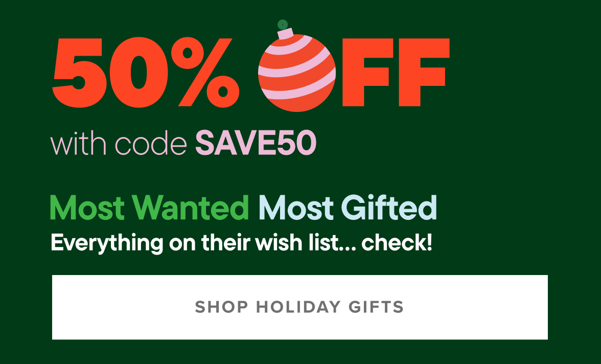 50% off Gifts with code SAVE50 