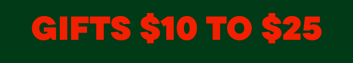Gifts $10 to $25