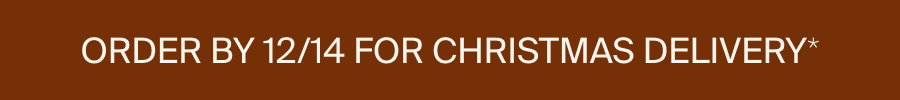 Order by 12/14 for Christmas Delivery