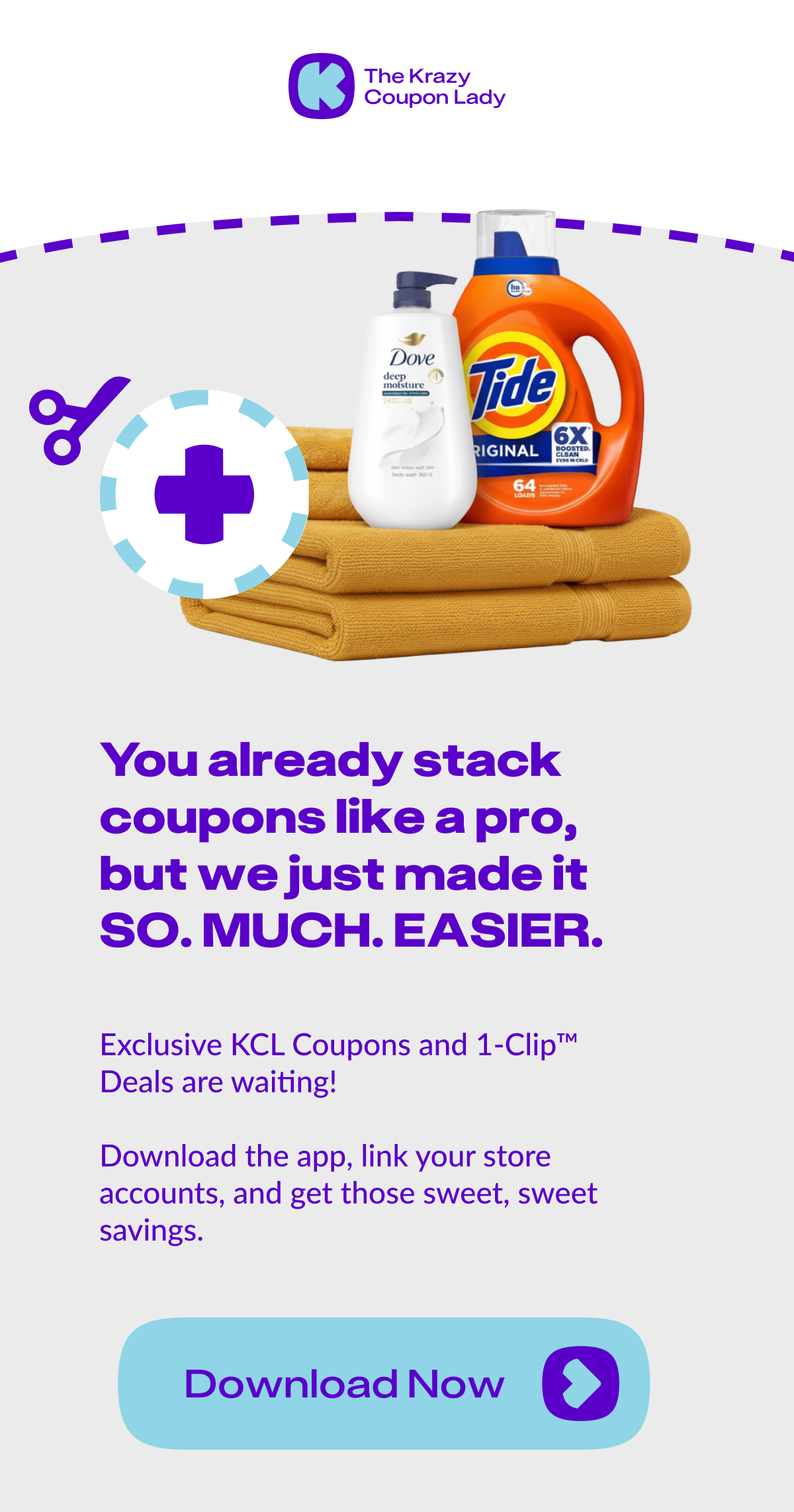 You already stack coupons like a pro, but we just made it so. much. easier.			 			 Exclusive KCL Coupons and 1-Clip™ Deals are waiting!   Download the app, link your store accounts, and get those sweet, sweet savings.  <Download Now>	
