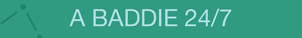 A Baddie 24/7
