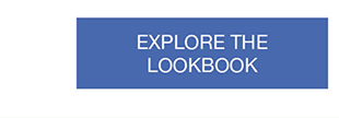 EXPLORE THE LOOKBOOK