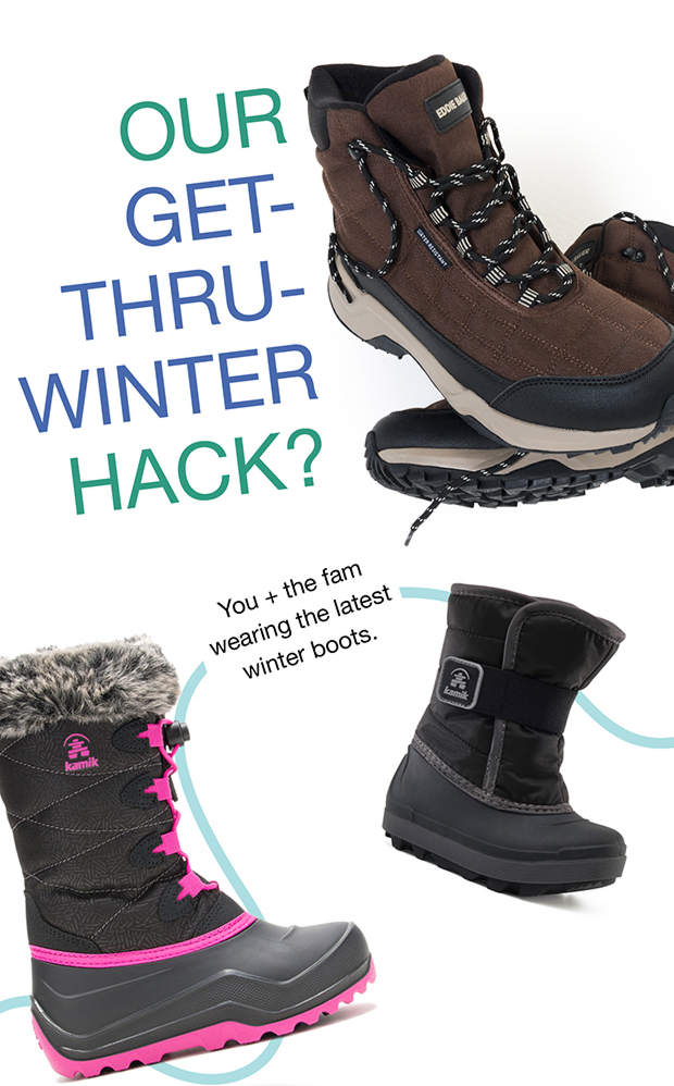 OUR GET-THRU-WINTER HACK? | You + the fam wearing the latest winter boots.