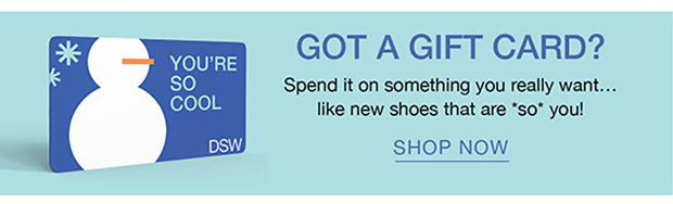 GOT A GIFT CARD? | SHOP NOW