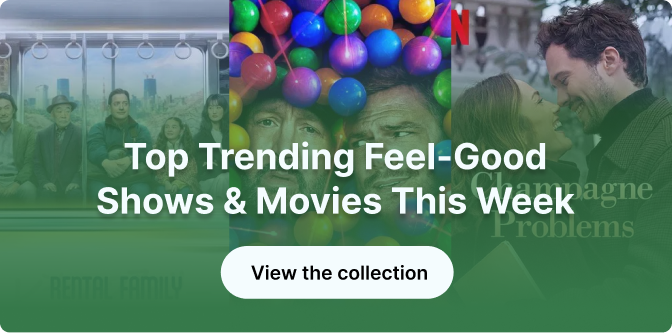 Top Trending Feel-Good Shows