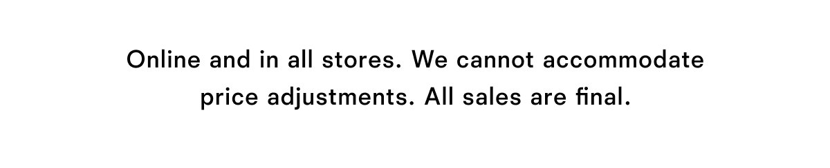 Online and in all stores.