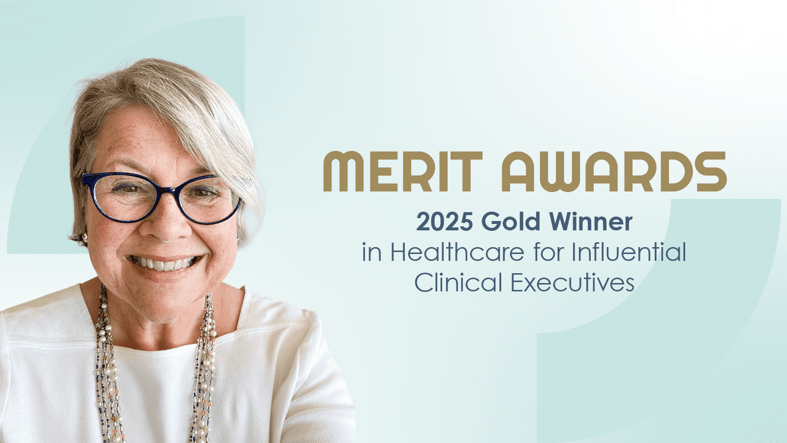 Image of Doreen Samelson smiling, next to the text Merit Awards, 2025 Gold Winner in Healthcare for Influential Clinical Executives.