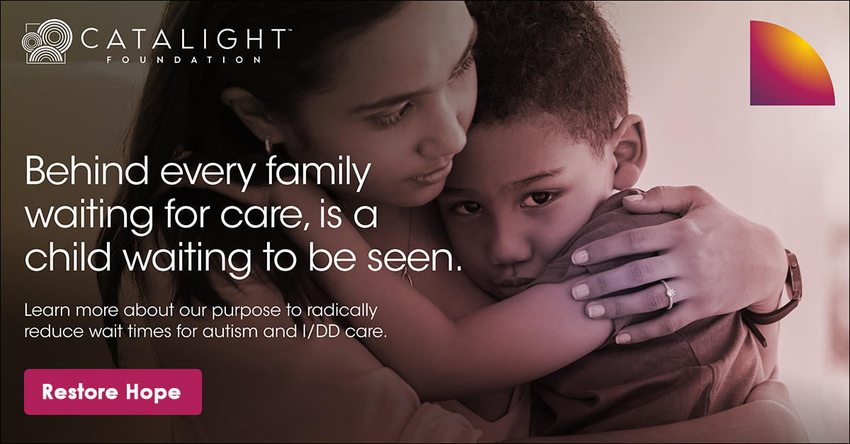 A photo of a woman embracing a young child. The image includes text from the Catalight Foundation about reducing wait times for autism and I/DD care, with a 'Restore Hope button.