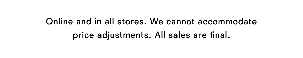 Online and in all stores Online and in all stores