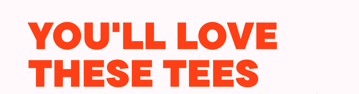 You'll Love These Tees