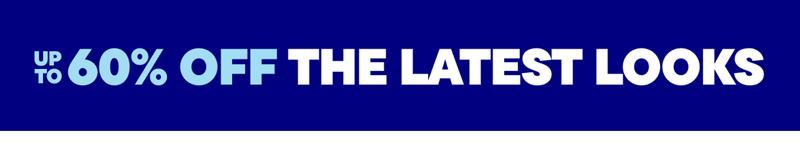 Up to 60% Off The Latest Looks